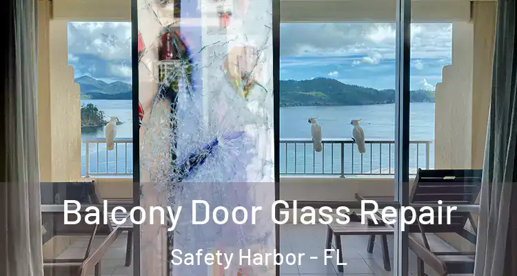 Balcony Door Glass Repair Safety Harbor - FL