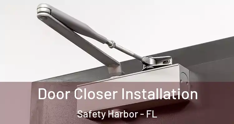 Door Closer Installation Safety Harbor - FL