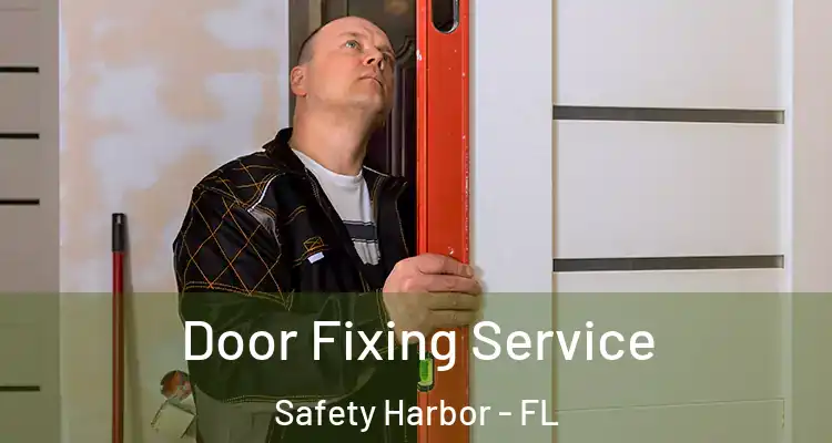 Door Fixing Service Safety Harbor - FL