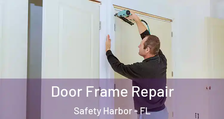 Door Frame Repair Safety Harbor - FL
