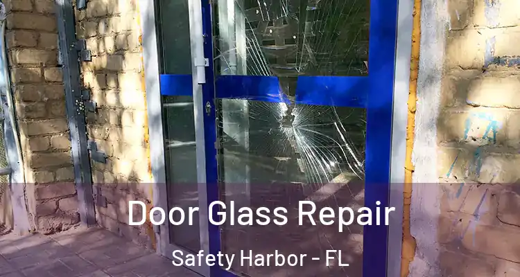 Door Glass Repair Safety Harbor - FL