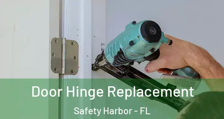 Door Hinge Replacement Safety Harbor - FL