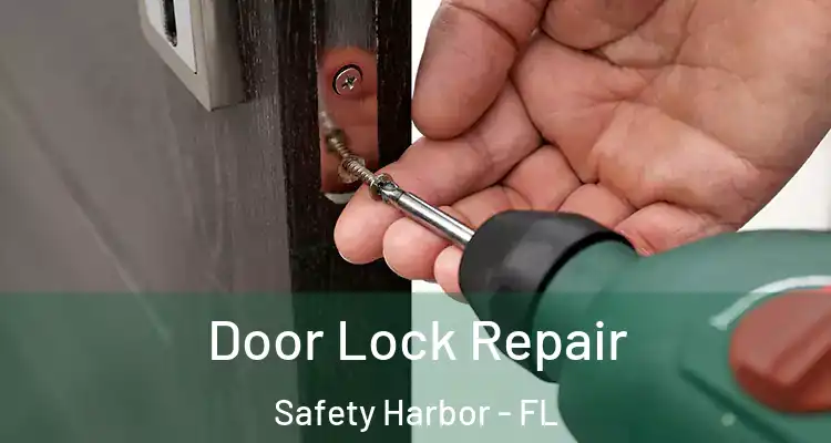 Door Lock Repair Safety Harbor - FL