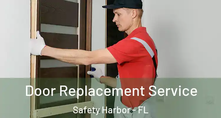 Door Replacement Service Safety Harbor - FL