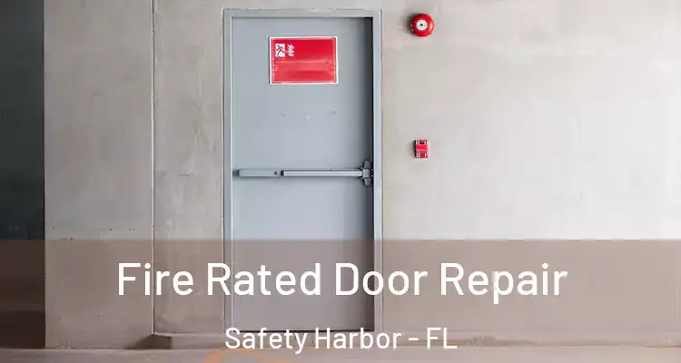 Fire Rated Door Repair Safety Harbor - FL