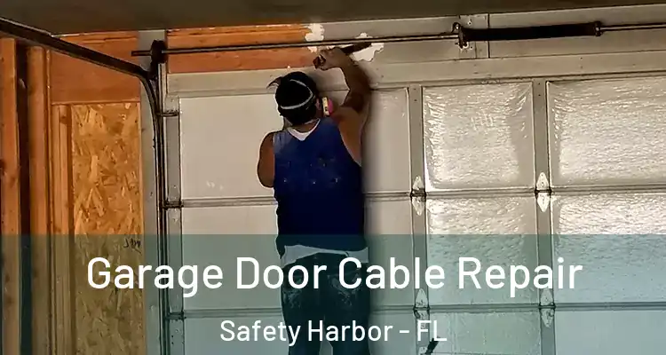 Garage Door Cable Repair Safety Harbor - FL