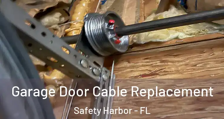 Garage Door Cable Replacement Safety Harbor - FL