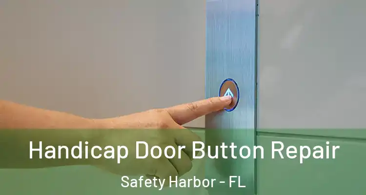 Handicap Door Button Repair Safety Harbor - FL