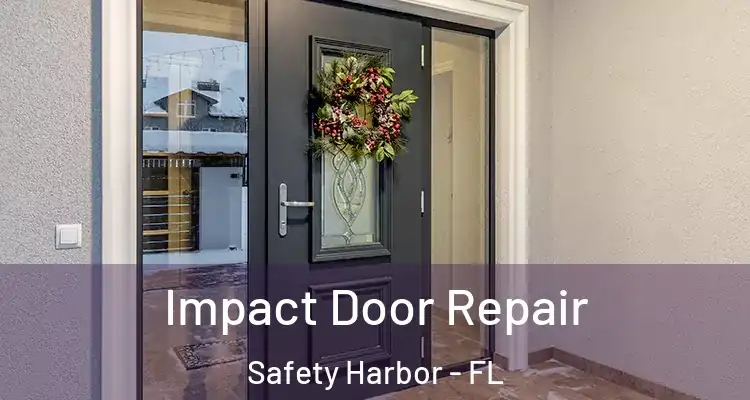 Impact Door Repair Safety Harbor - FL
