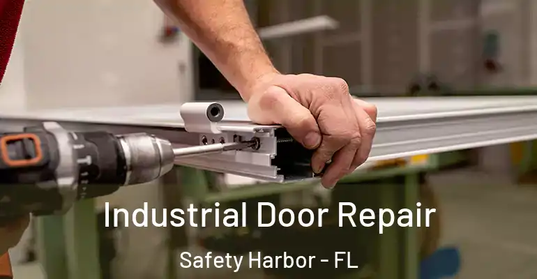 Industrial Door Repair Safety Harbor - FL