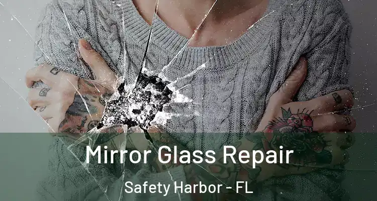 Mirror Glass Repair Safety Harbor - FL