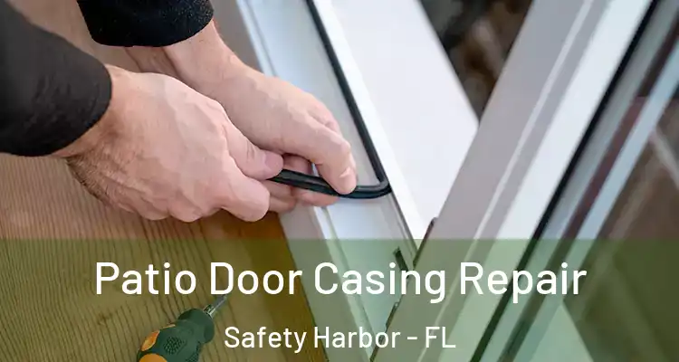 Patio Door Casing Repair Safety Harbor - FL