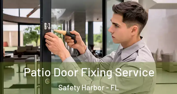 Patio Door Fixing Service Safety Harbor - FL