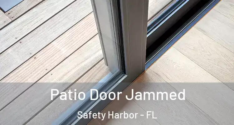 Patio Door Jammed Safety Harbor - FL