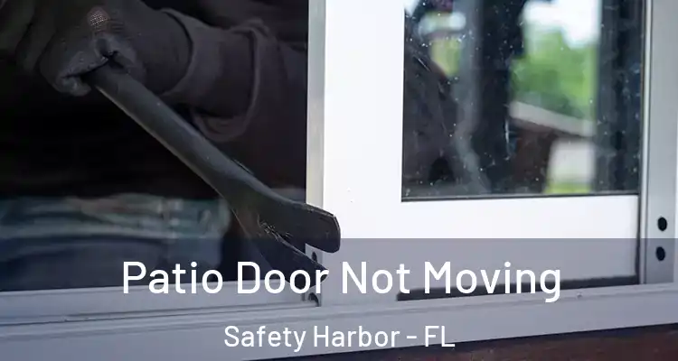 Patio Door Not Moving Safety Harbor - FL