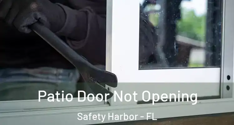 Patio Door Not Opening Safety Harbor - FL
