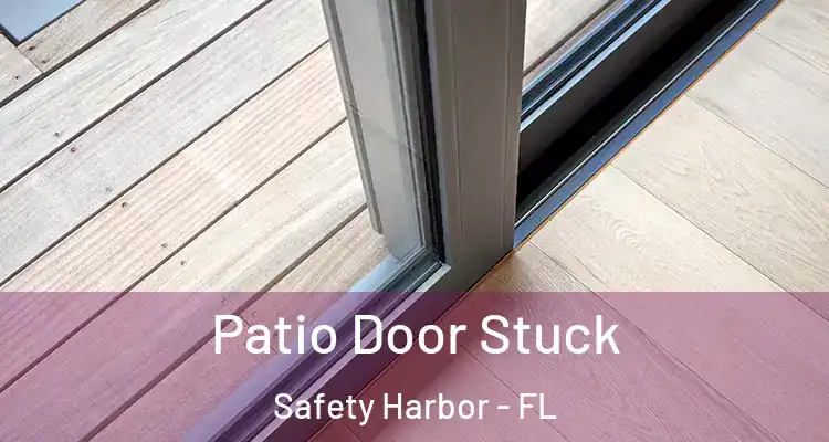 Patio Door Stuck Safety Harbor - FL