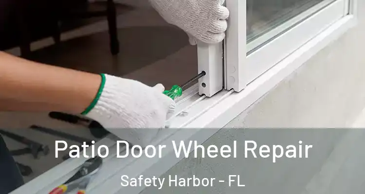 Patio Door Wheel Repair Safety Harbor - FL