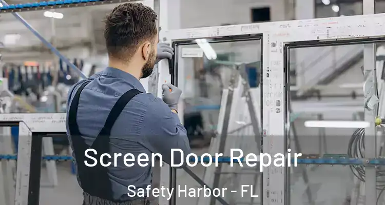 Screen Door Repair Safety Harbor - FL