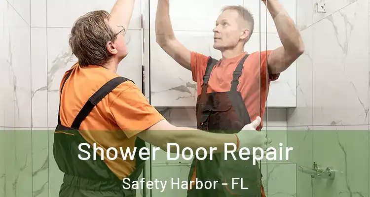 Shower Door Repair Safety Harbor - FL