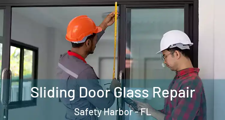 Sliding Door Glass Repair Safety Harbor - FL