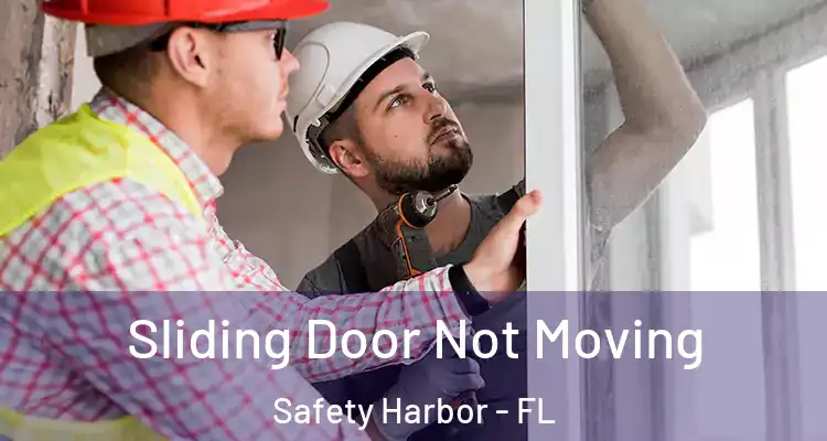 Sliding Door Not Moving Safety Harbor - FL