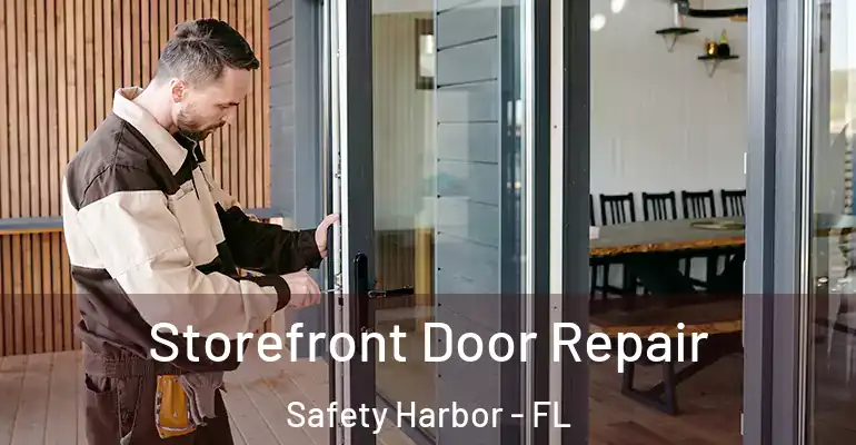Storefront Door Repair Safety Harbor - FL