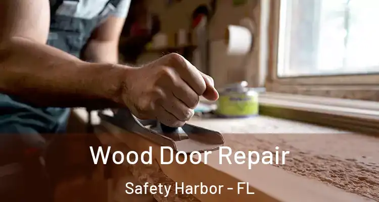 Wood Door Repair Safety Harbor - FL